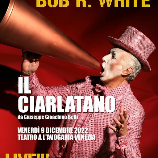 Bob R. White, The Incredible «Il Ciarlatano».
